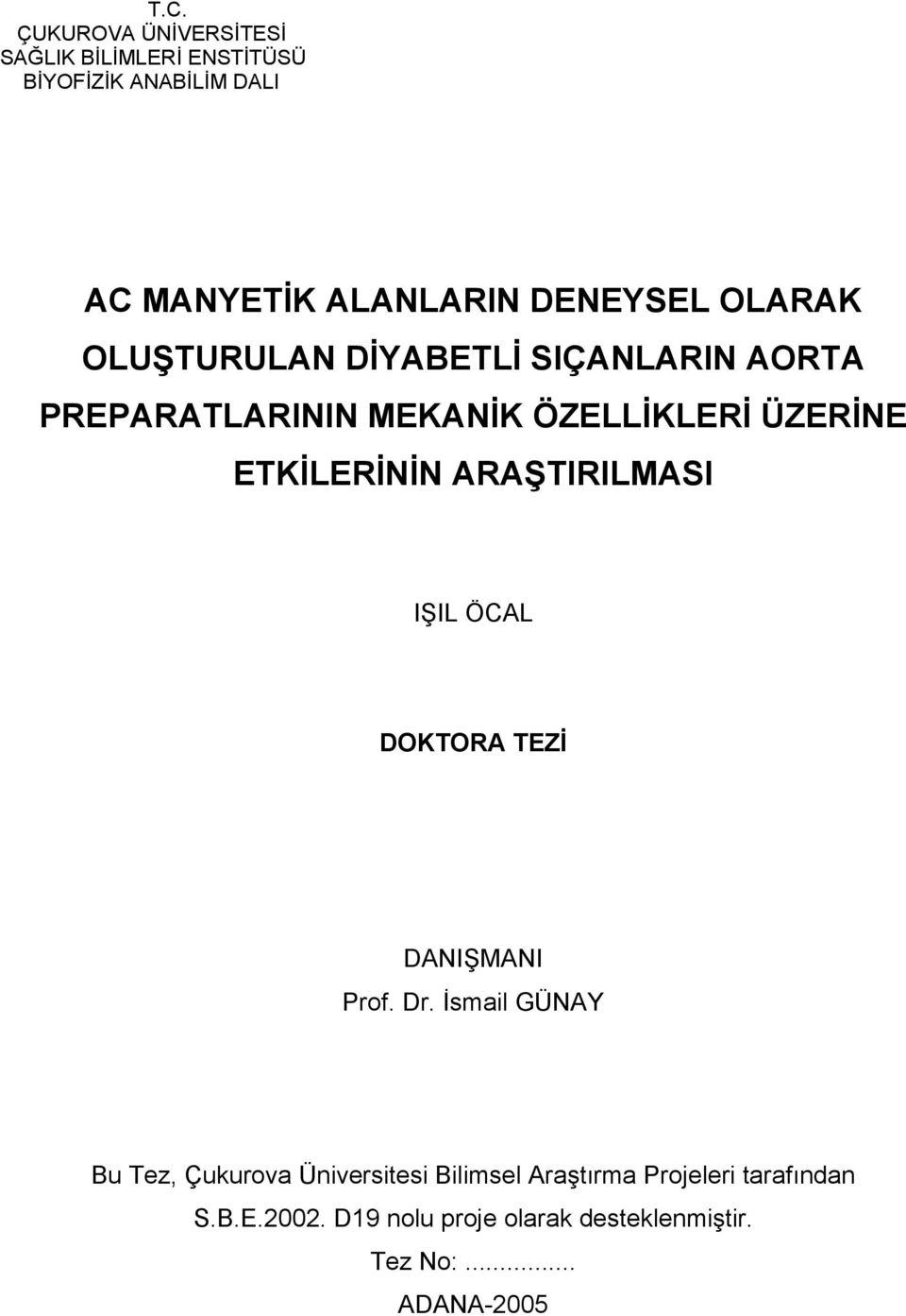 ETKİLERİNİN ARAŞTIRILMASI IŞIL ÖCAL DOKTORA TEZİ DANIŞMANI Prof. Dr.