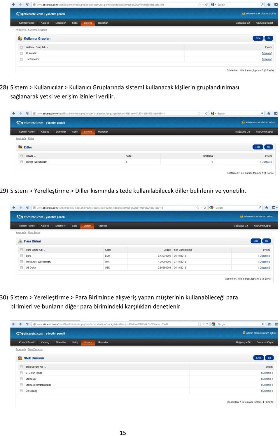 29) Sistem > Yerelleştirme > Diller kısmında sitede kullanılabilecek diller belirlenir ve yönetilir.