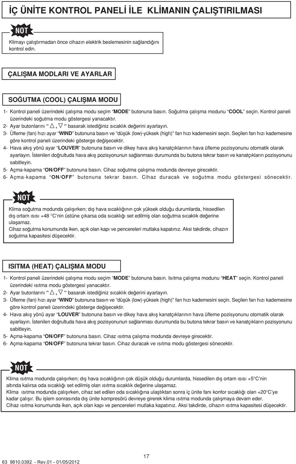 Kontrol paneli üzerindeki so utma modu göstergesi yanacakt r. 2- Ayar butonlar n, basarak istedi iniz s cakl k de erini ayarlay n.