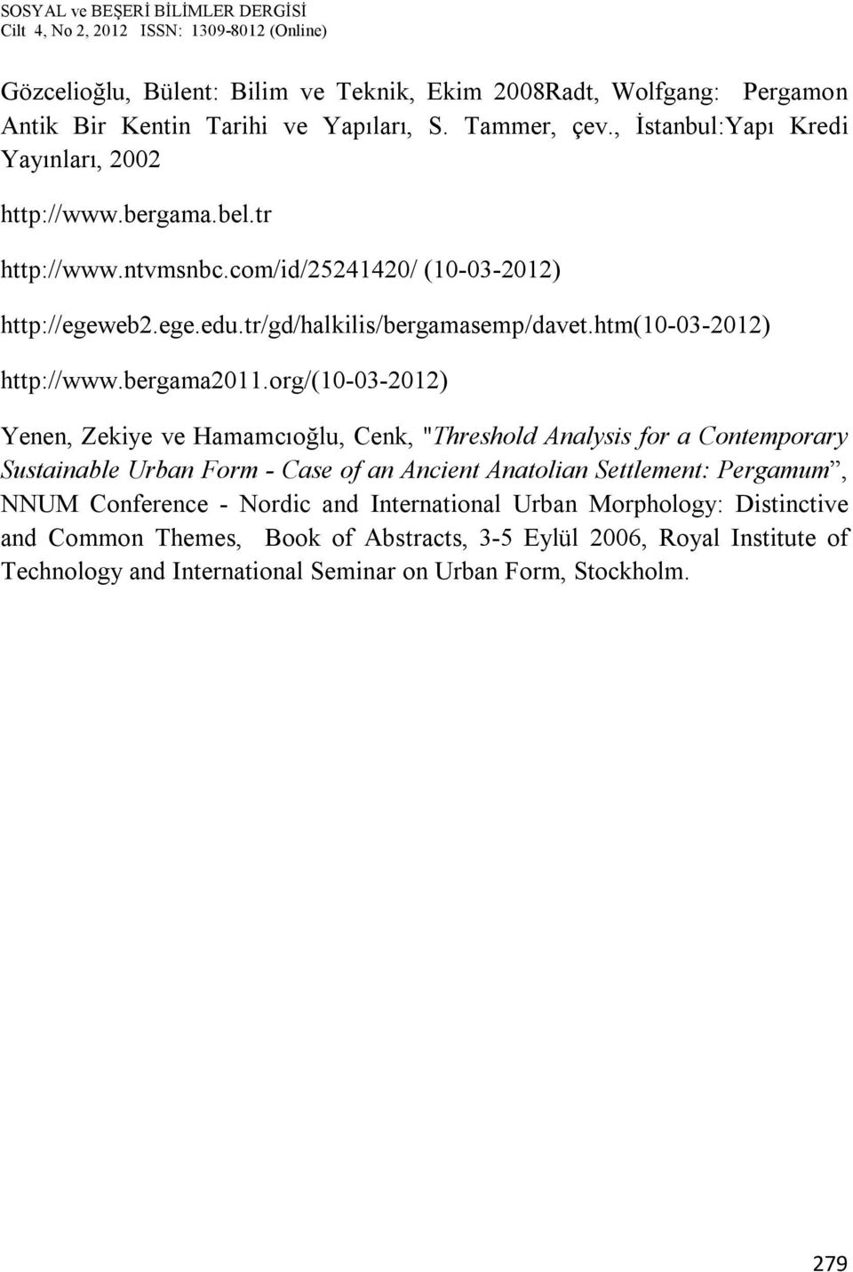 org/(10-03-2012) Yenen, Zekiye ve Hamamcıoğlu, Cenk, "Threshold Analysis for a Contemporary Sustainable Urban Form - Case of an Ancient Anatolian Settlement: Pergamum, NNUM