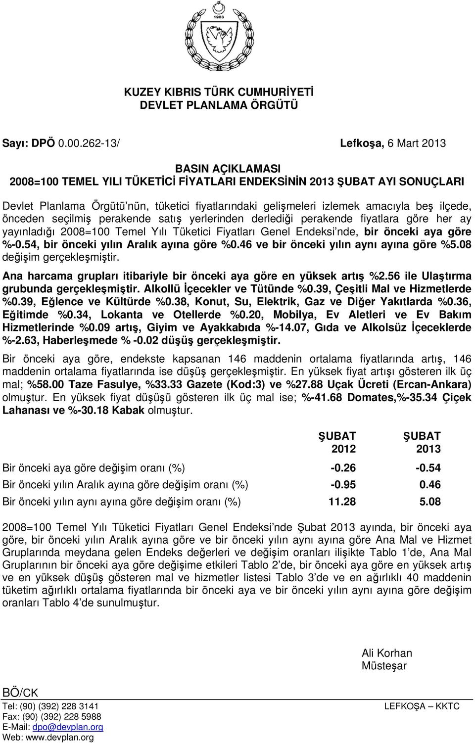 amacıyla beş ilçede, önceden seçilmiş perakende satış yerlerinden derlediği perakende fiyatlara göre her ay yayınladığı 2008=100 Temel Yılı Tüketici Fiyatları Genel Endeksi nde, bir önceki aya göre