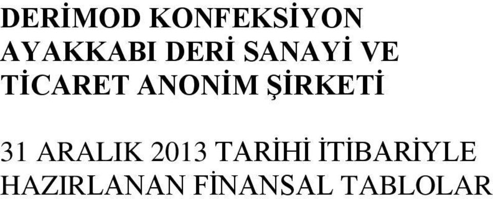 ŞİRKETİ 31 ARALIK 2013 TARİHİ