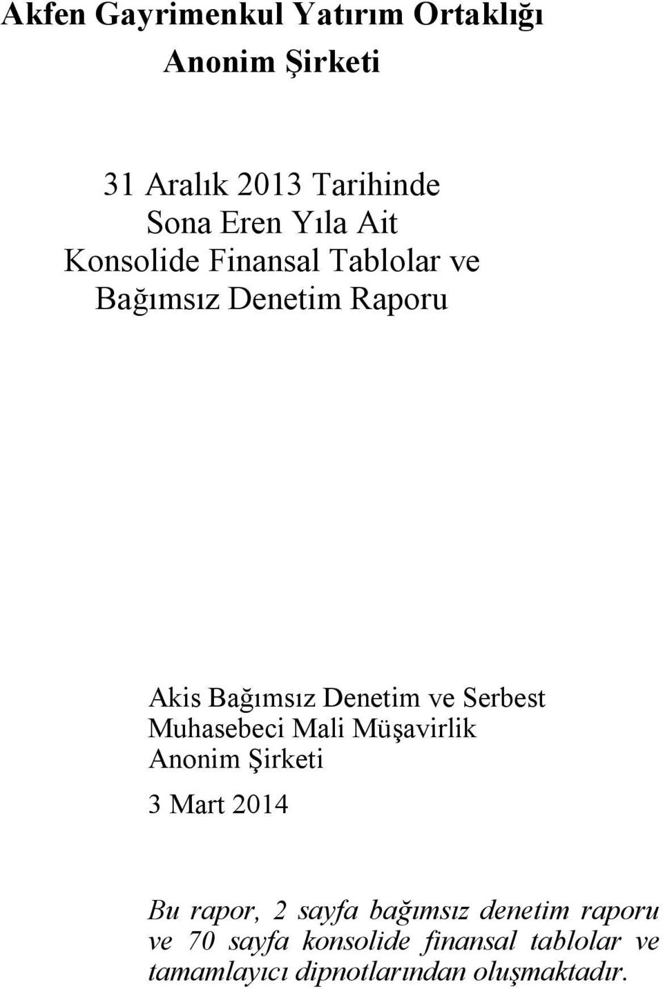 Serbest Muhasebeci Mali Müşavirlik Anonim Şirketi 3 Mart 2014 Bu rapor, 2 sayfa bağımsız