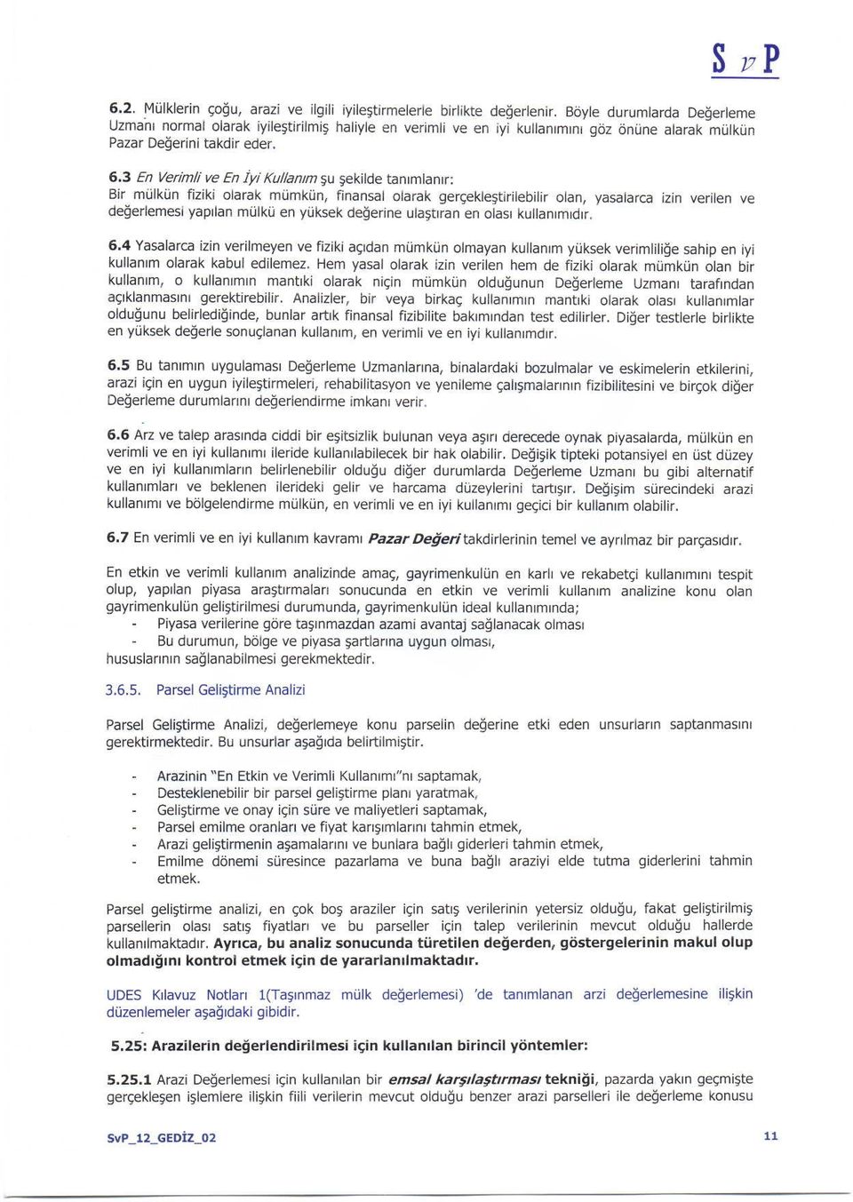 6,3 En Verimli ve En iyi Kullanm gu gekilde tammlanti Bir mdlkfin fiziki otarak mlimkijn, f)nansal olarak gereekle$tirilebilir olan, yasalarca izin verilen ve deierlemesi yaprlan mijlkil en yiiksek