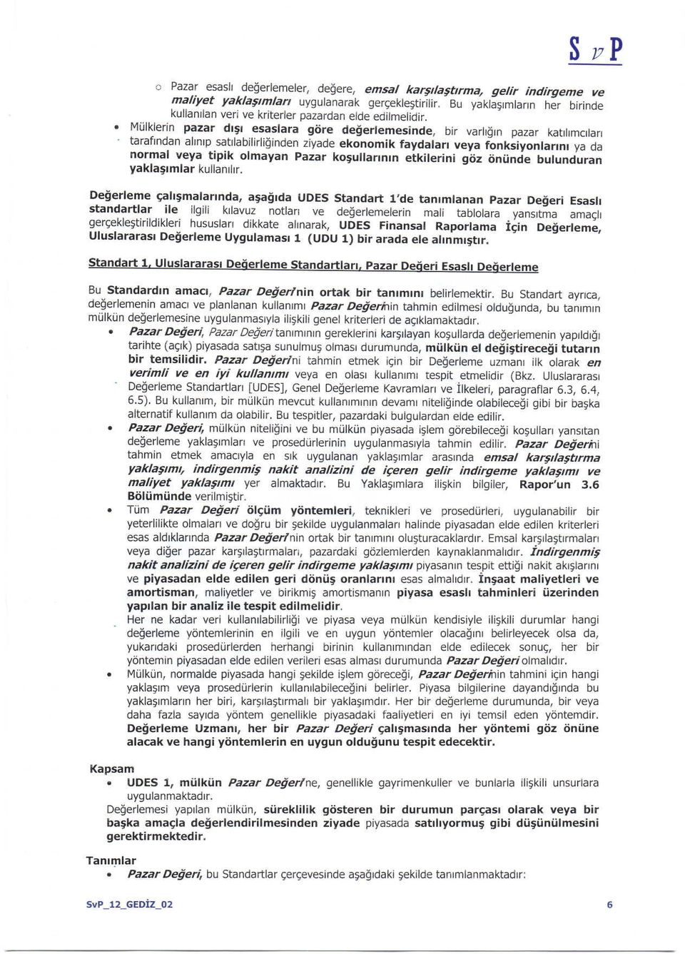 . Mijlklerin pazar dtgt esaslara gaire deierlemesinde, bjr varl6tn pazar kahltmctlan ' taraftndnn altntp sattlabilirlidinden ziyade ekonomik faydalarr veya finksiyontaflnt ya oa normal veya tipik