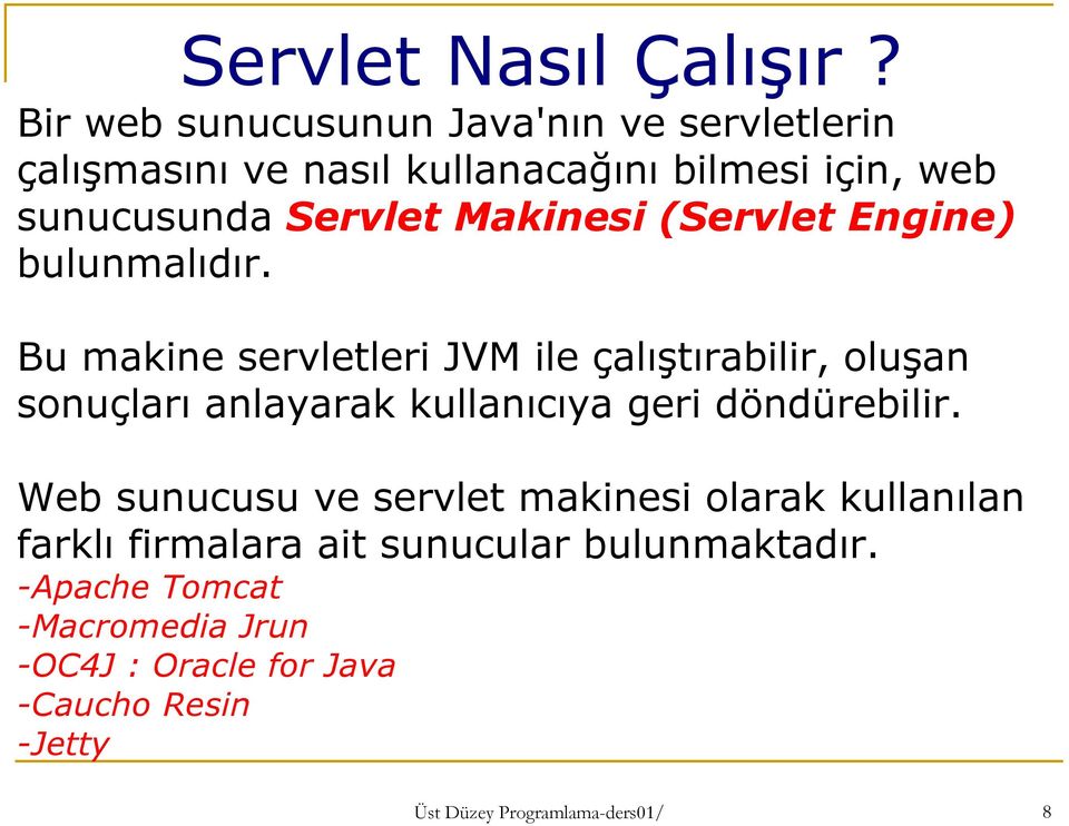 Makinesi (Servlet Engine) bulunmalıdır.