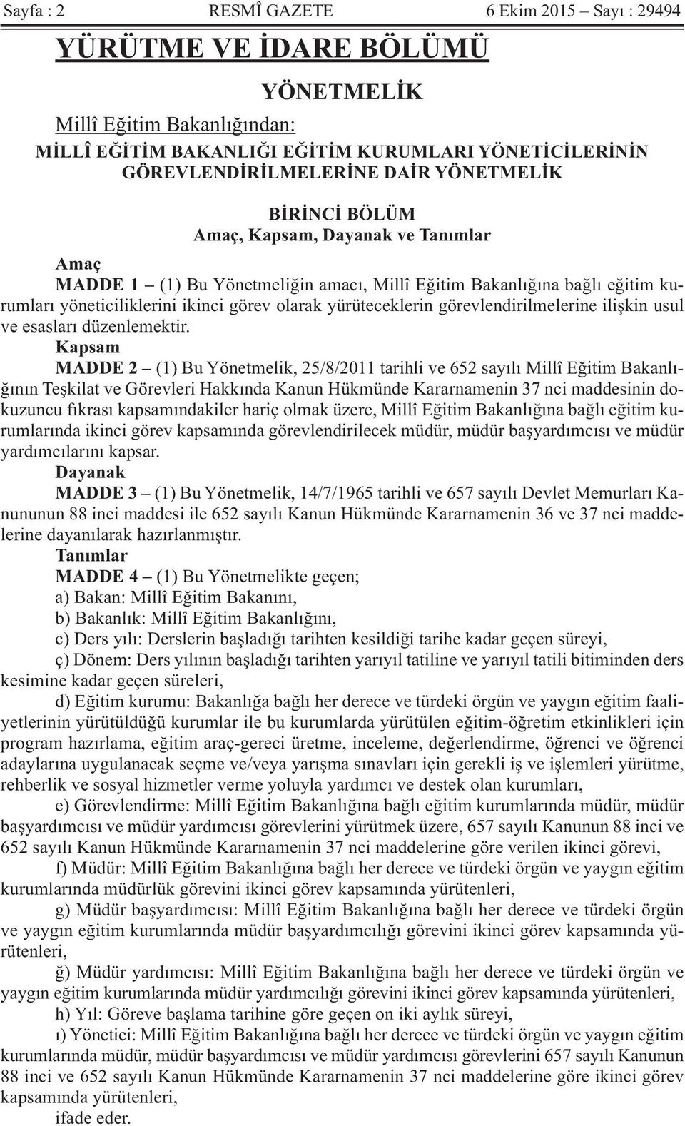 görevlendirilmelerine ilişkin usul ve esasları düzenlemektir.