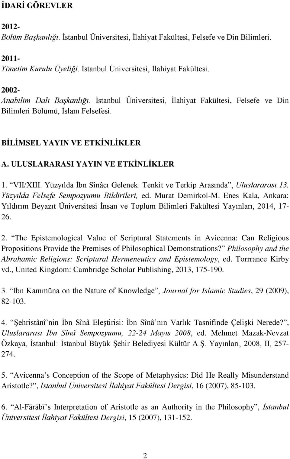 Yüzyılda İbn Sînâcı Gelenek: Tenkit ve Terkip Arasında, Uluslararası 13. Yüzyılda Felsefe Sempozyumu Bildirileri, ed. Murat Demirkol-M.