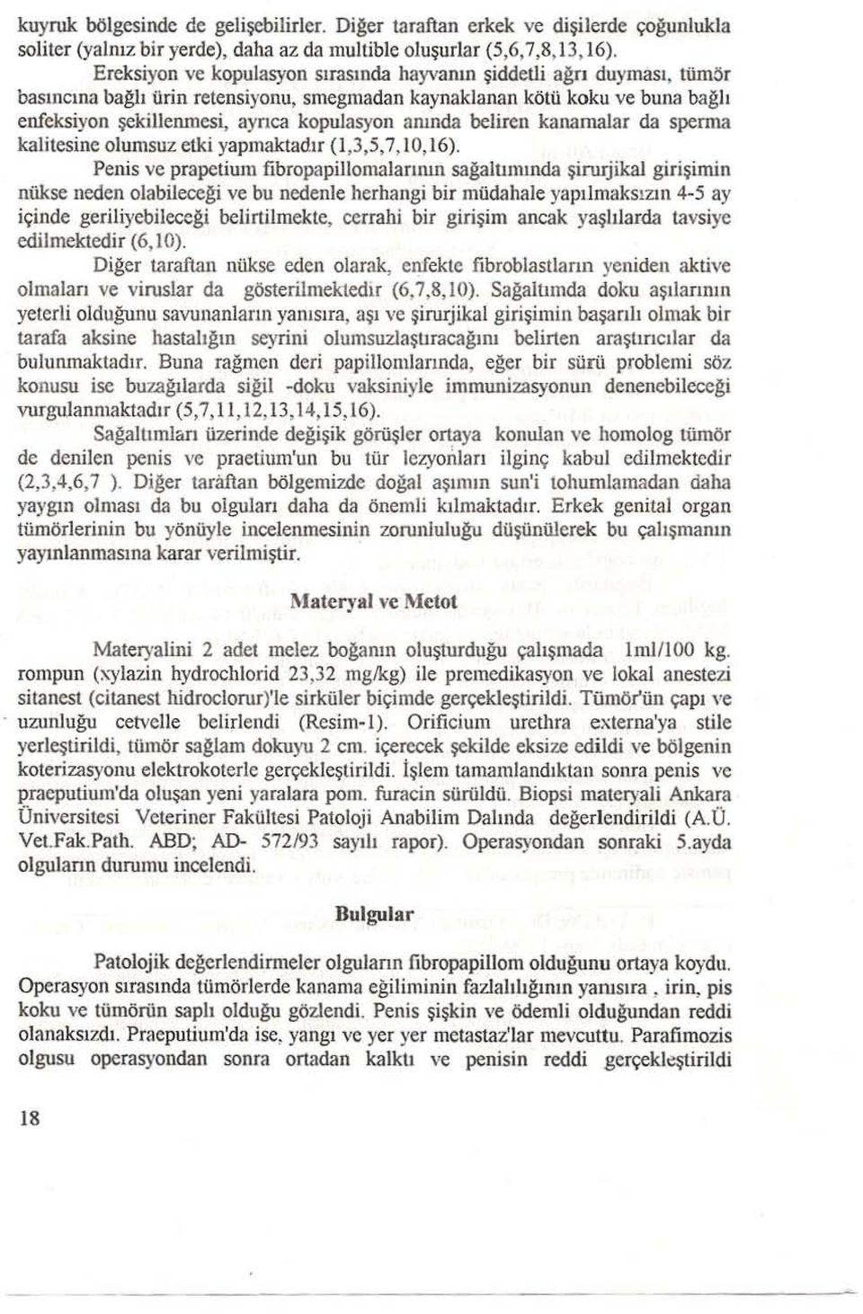 anında beliren kananıalar da sperma kalitesine olumsuz eıki yapmaktadı r (1,3,S, 7, 10, 16).