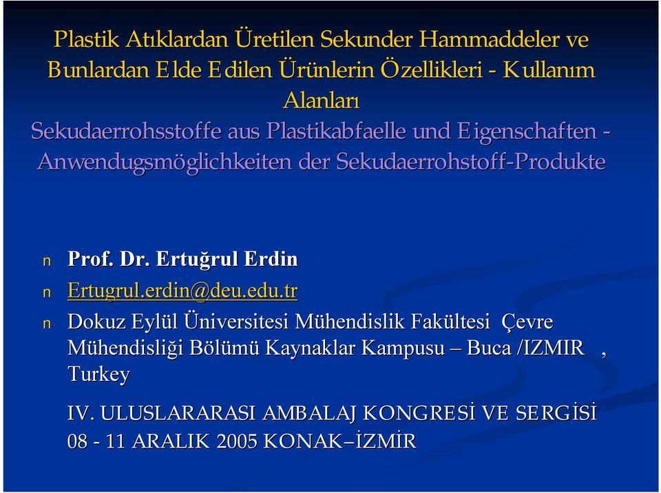 Prof. Dr. Ertuğrul rul Erdin Ertugrul.erdin@.erdin@deu.edu.