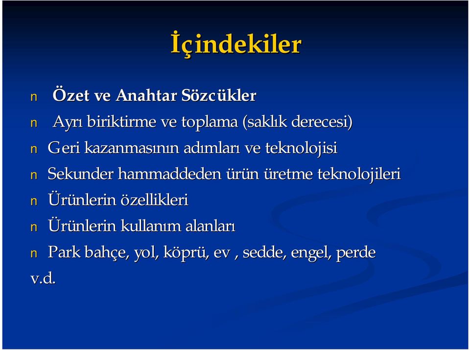 Sekunder hammaddeden ürün üretme teknolojileri Ürünlerin özellikleri