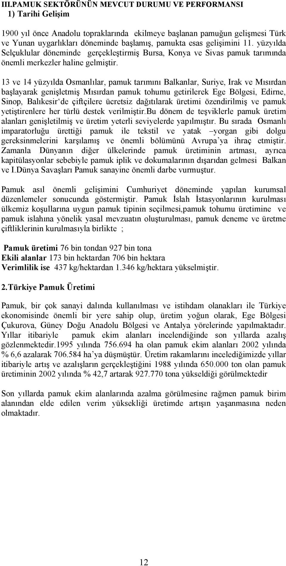 NPveN4yüzyılÇalsmanlılarIpamuktarımınıBalkanlarIpuriyeIfrakvejısırÇan başlayaraköenişletmişjısırçanpamuktçüumuöetirilerekböebölöesiibçirnei pinçpibalıkesir