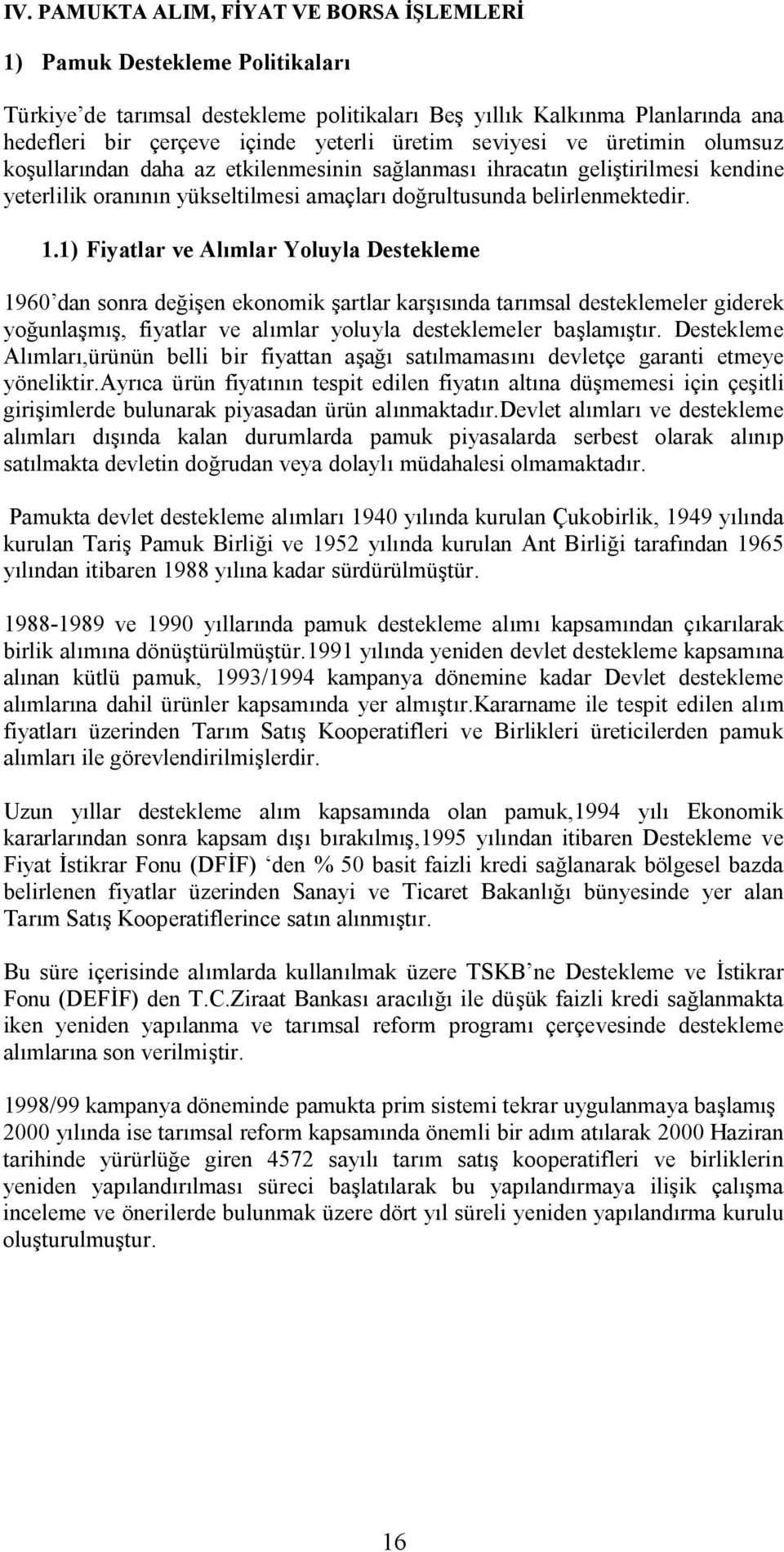 yeterlilikçranınınyükseltilmesiamaçlarıççğrultusunçabelirlenmekteçirk NKNF ciyatlar ve Alımlar vçluyla aestekleme NVSM ÇansçnraÇeğişenekçnçmikşartlarkarşısınÇatarımsalÇesteklemelerÖiÇerek