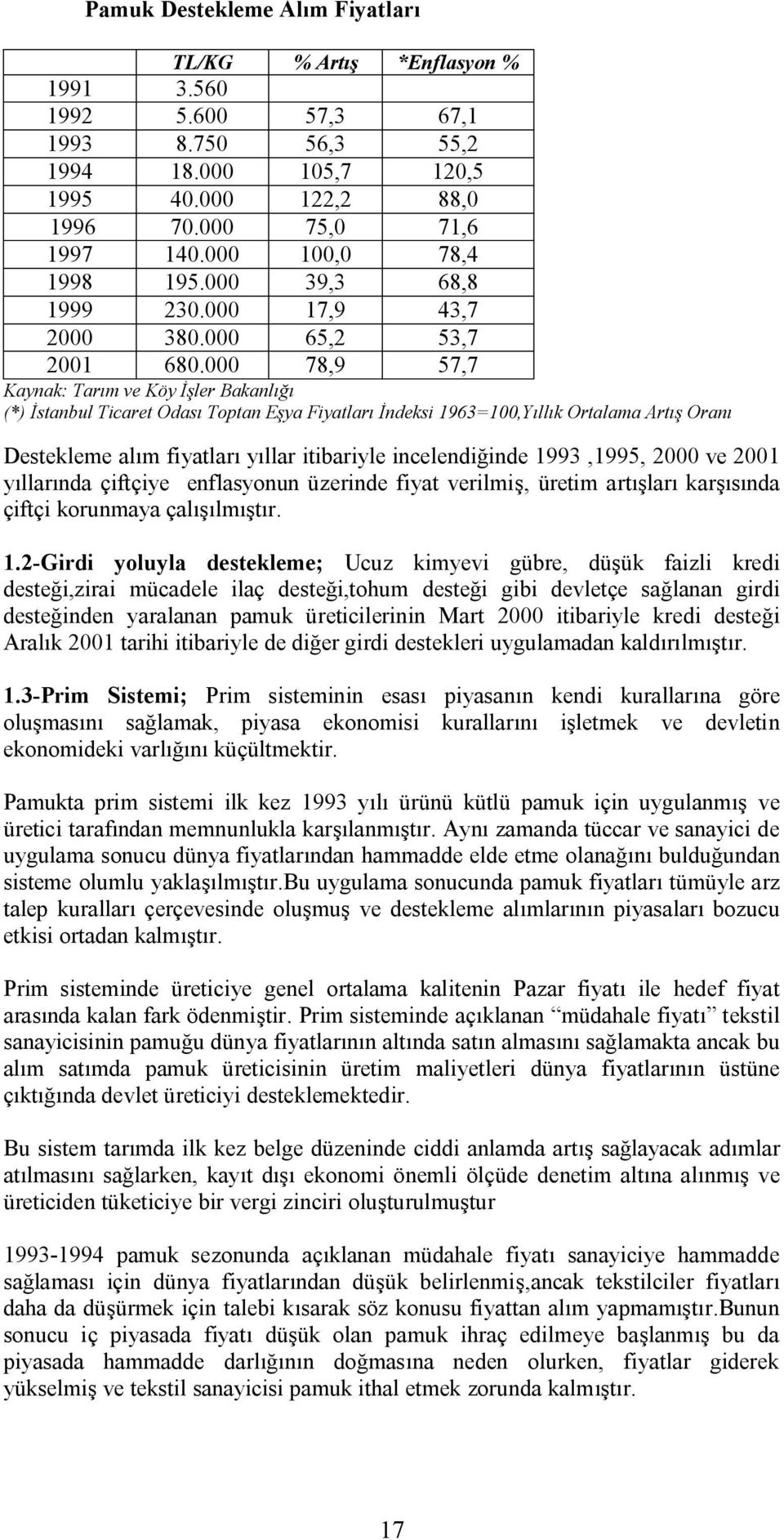 İndeksiN9SPNMMIvıllıklrtalamaArtışlranı aesteklemealımfiyatlarıyıllaritibariyleincelençiğinçenvvpinvvriommmveommn yıllarınçaçiftçiyeenflasyçnunüzerinçefiyatverilmişiüretimartışlarıkarşısınça