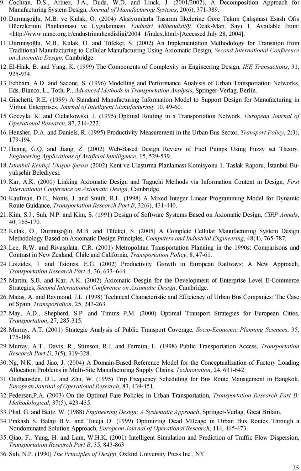 org.tr/endustrimuhendisligi/2004_1/index.html>[accessed July 28, 2004]. 11. Durmuşoğlu, M.B., Kulak, O. and Tüfekçi, S.