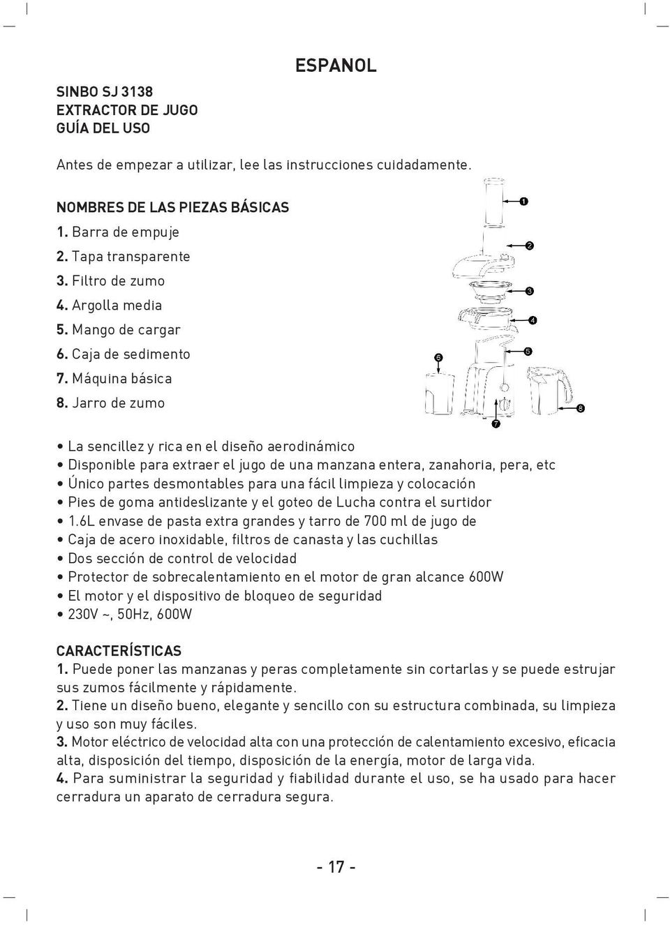 Jarro de zumo La sencillez y rica en el diseño aerodinámico Disponible para extraer el jugo de una manzana entera, zanahoria, pera, etc Único partes desmontables para una fácil limpieza y colocación