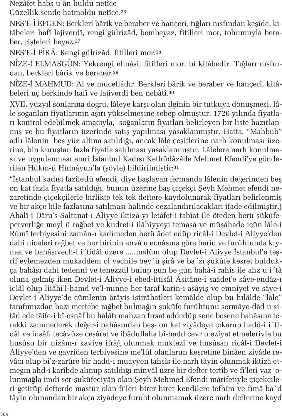 beraber 29 NÎZE- MAHMUD: Al ve mücellâd r Berkleri bârik ve beraber ve hançerî, kitâbeleri uç berkinde hafî ve lajiverdî ben nebâtî 30 XVII yüzy l sonlar na do ru, lâleye karfl olan ilginin bir