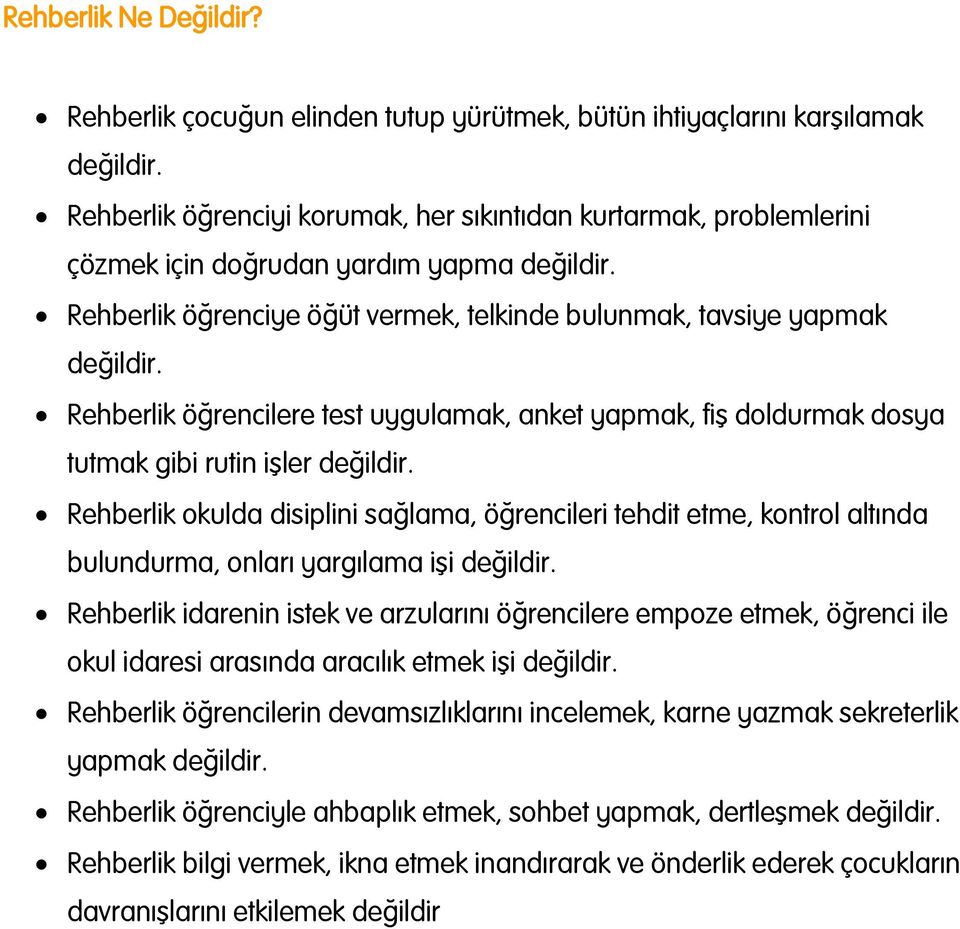 Rehberlik öğrencilere test uygulamak, anket yapmak, fiş dldurmak dsya tutmak gibi rutin işler değildir.