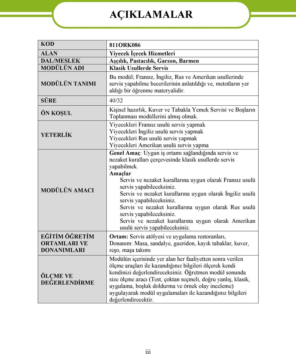 aldığı bir öğrenme materyalidir. Kişisel hazırlık, Kuver ve Tabakla Yemek Servisi ve Boşların Toplanması modüllerini almış olmak.