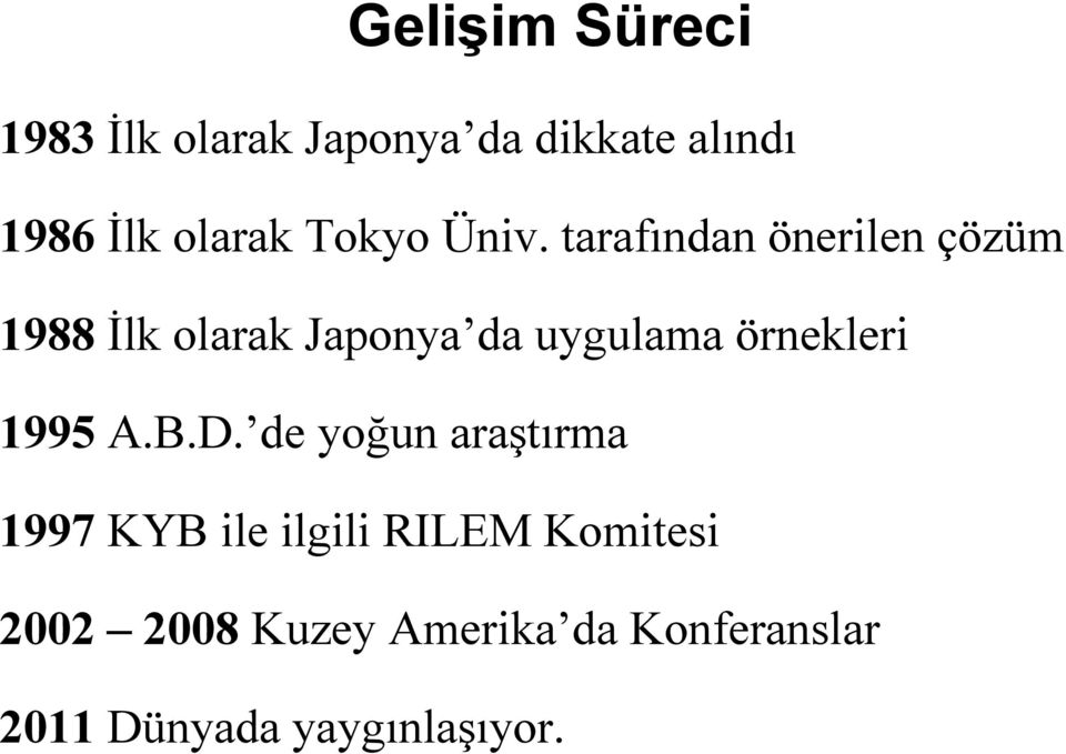 tarafından önerilen çözüm 1988 İlk olarak Japonya da uygulama örnekleri