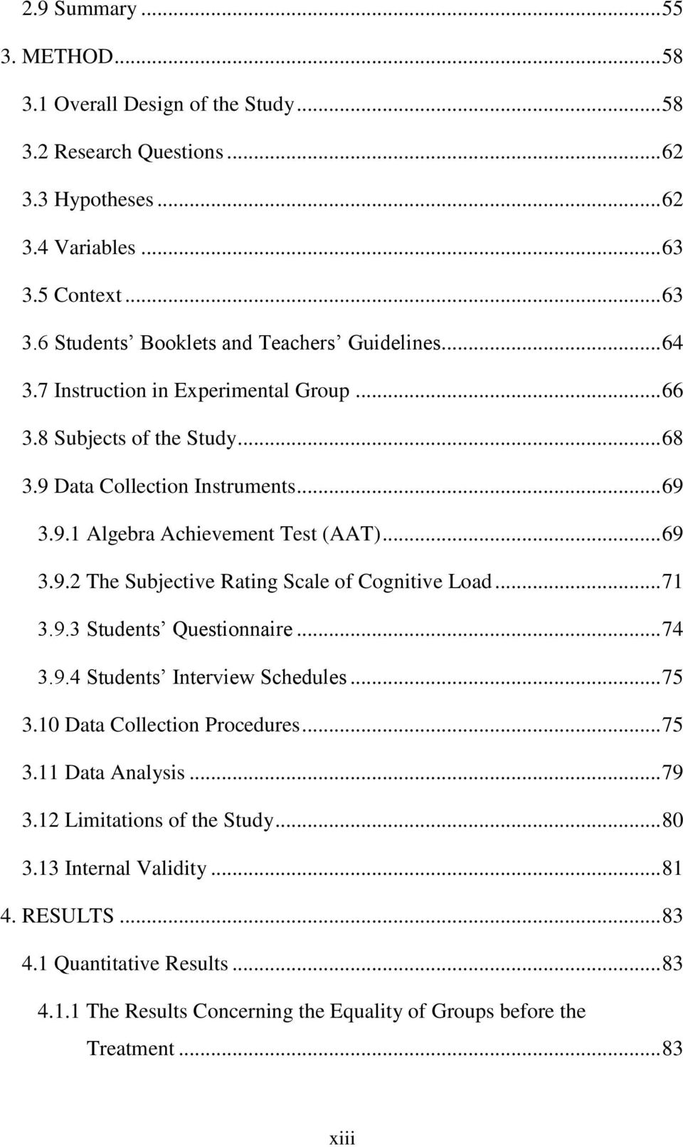 .. 71 3.9.3 Students Questionnaire... 74 3.9.4 Students Interview Schedules... 75 3.10 Data Collection Procedures... 75 3.11 Data Analysis... 79 3.12 Limitations of the Study... 80 3.