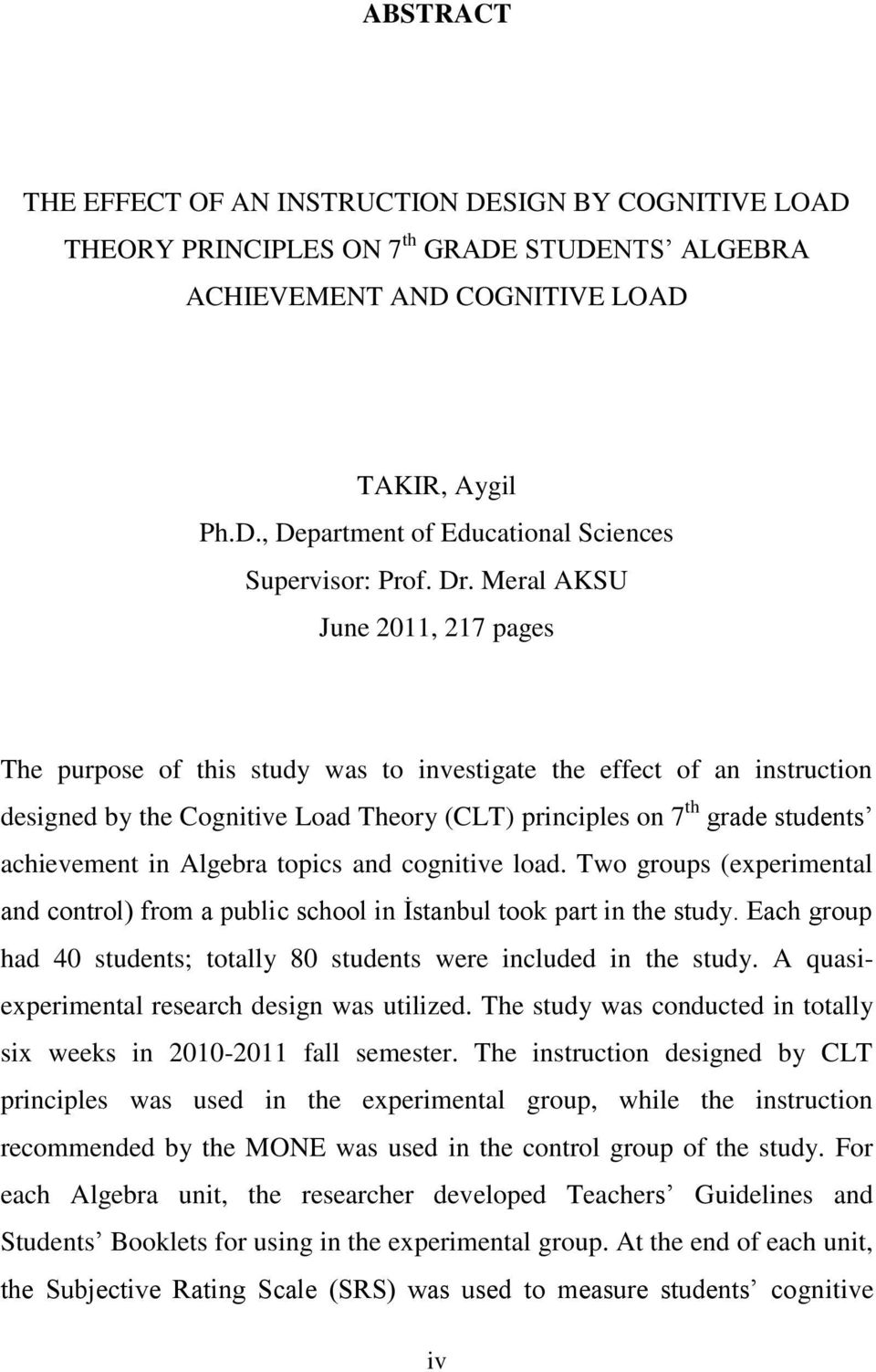 in Algebra topics and cognitive load. Two groups (experimental and control) from a public school in Ġstanbul took part in the study.
