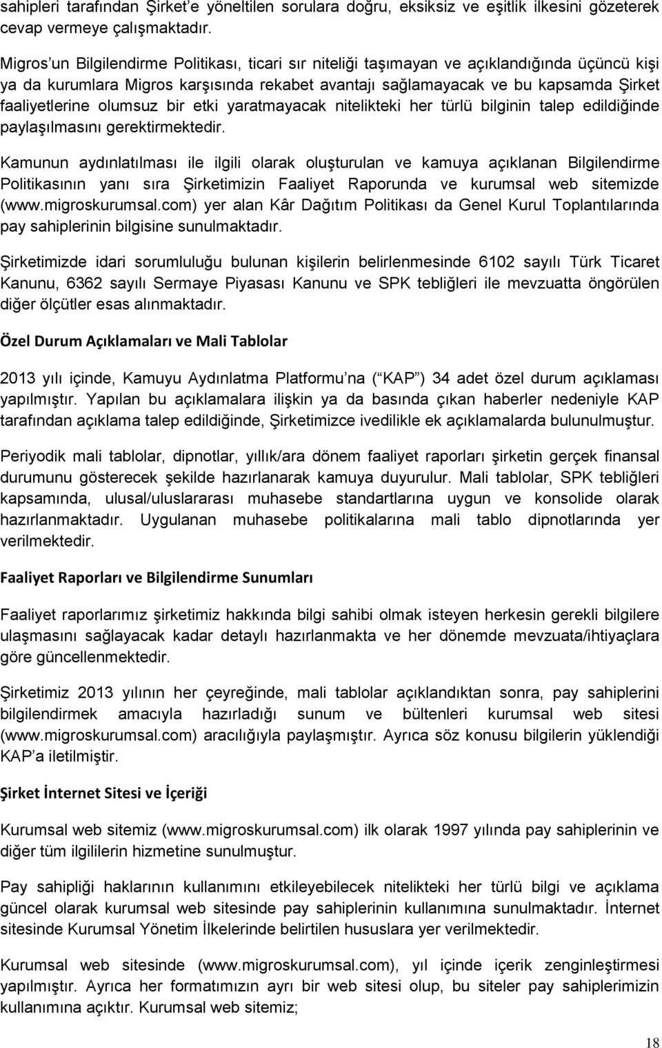 olumsuz bir etki yaratmayacak nitelikteki her türlü bilginin talep edildiğinde paylaşılmasını gerektirmektedir.