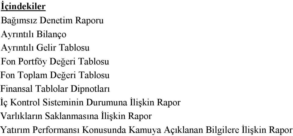 Dipnotları İç Kontrol Sisteminin Durumuna İlişkin Rapor Varlıkların