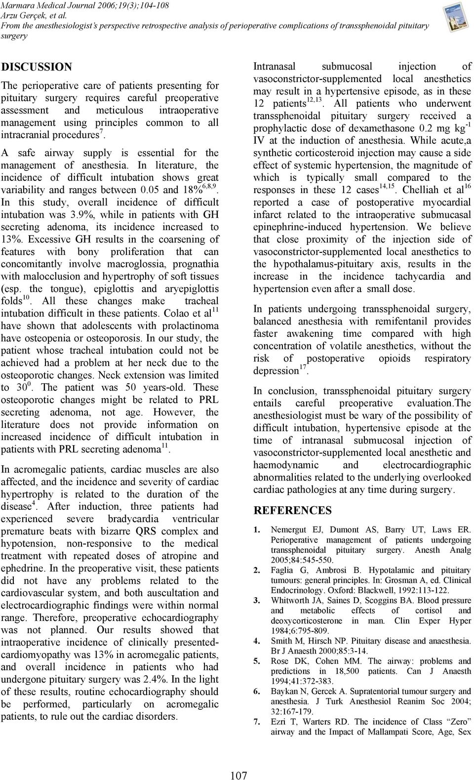 pituitary surgery requires careful preoperative assessment and meticulous intraoperative management using principles common to all intracranial procedures 7.