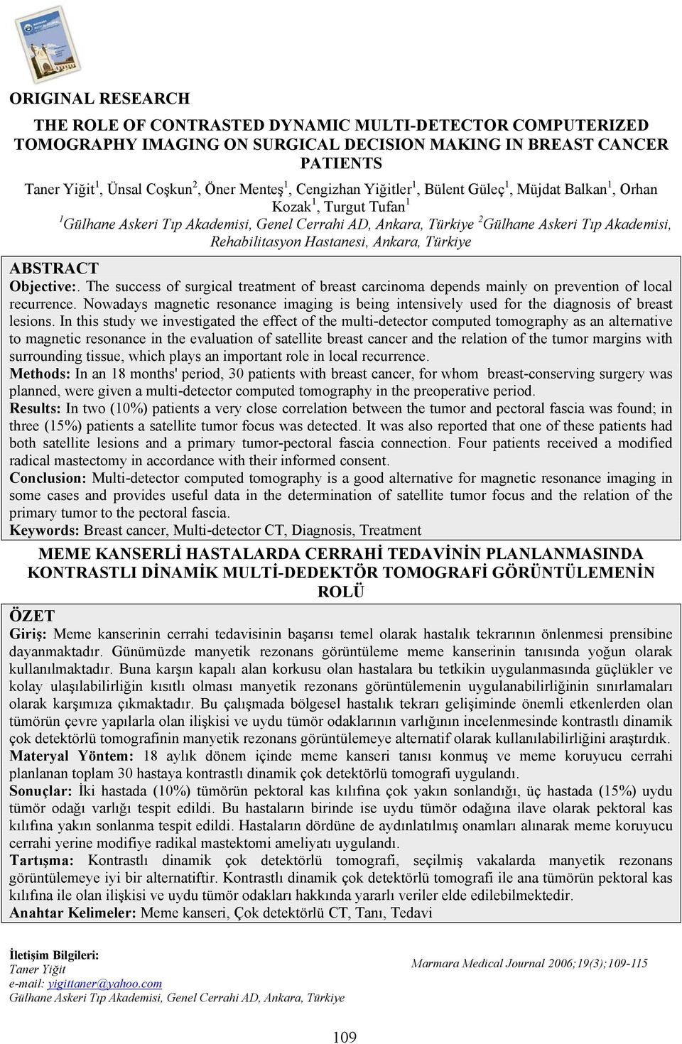 Hastanesi, Ankara, Türkiye ABSTRACT Objective:. The success of surgical treatment of breast carcinoma depends mainly on prevention of local recurrence.