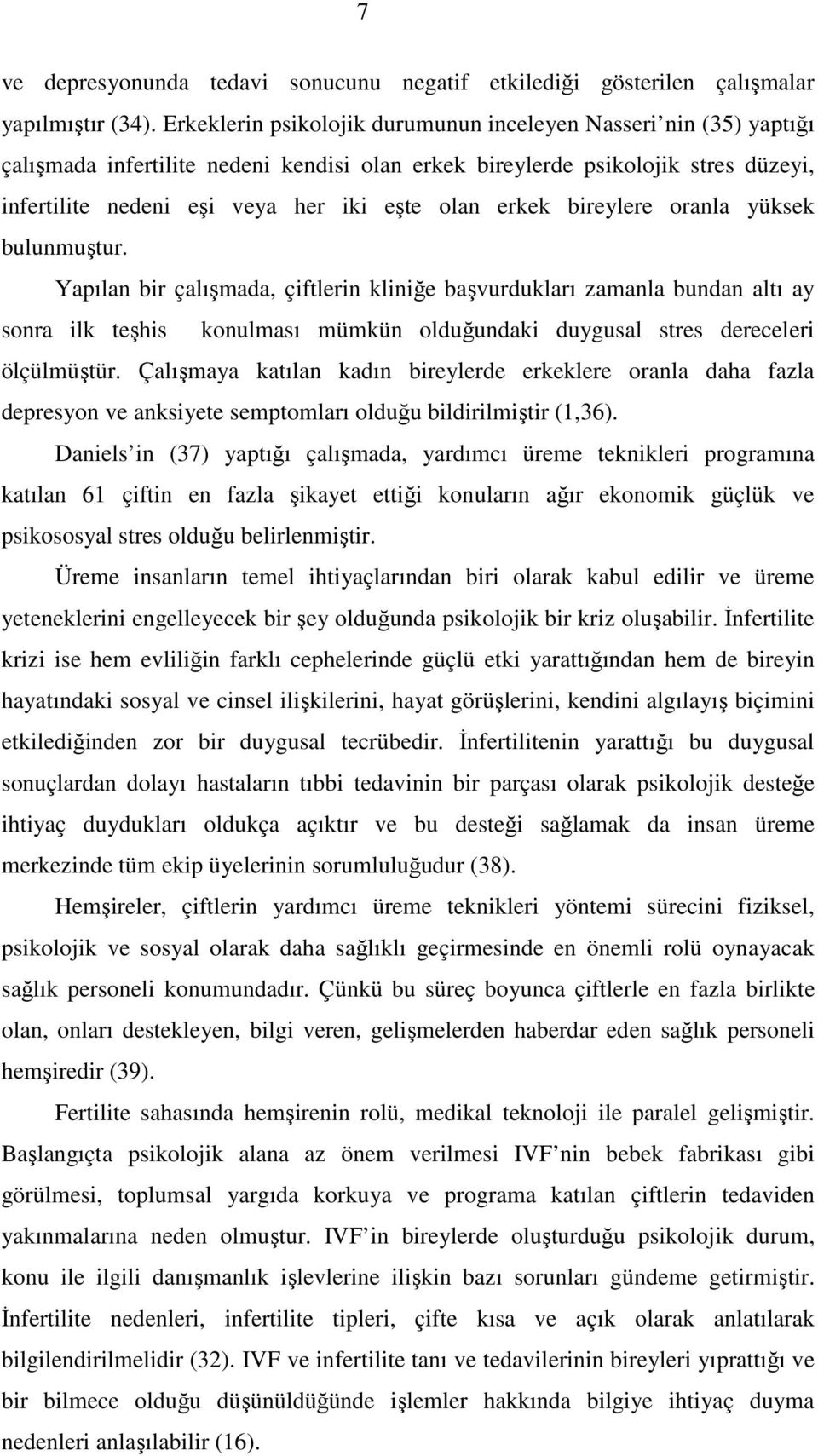 erkek bireylere oranla yüksek bulunmuştur.