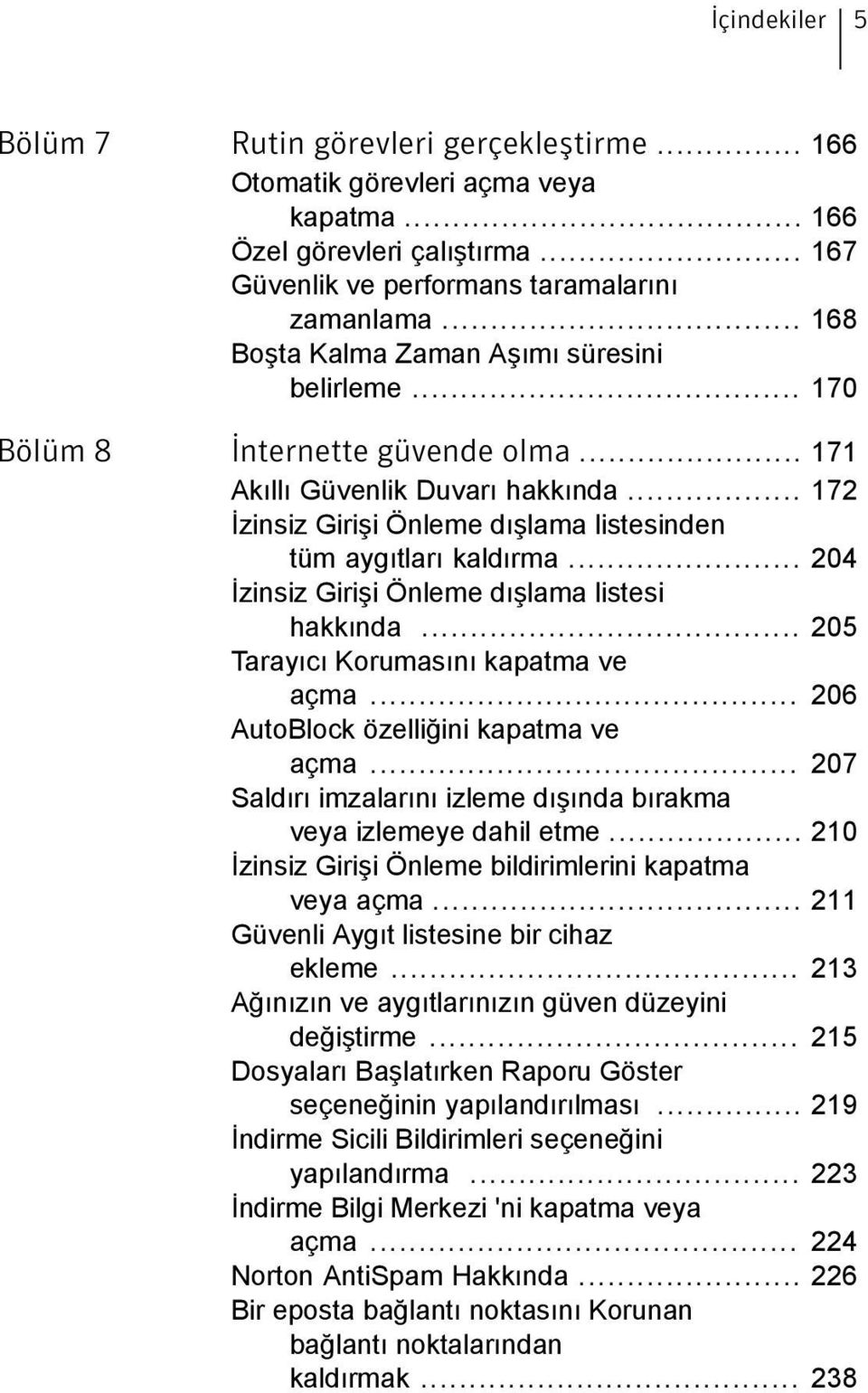 .. 204 İzinsiz Girişi Önleme dışlama listesi hakkında... 205 Tarayıcı Korumasını kapatma ve açma... 206 AutoBlock özelliğini kapatma ve açma.