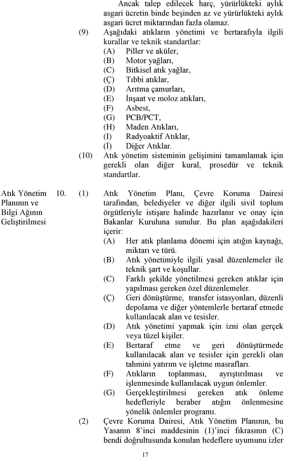 İnşaat ve moloz atıkları, (F) Asbest, (G) PCB/PCT, (H) Maden Atıkları, (I) Radyoaktif Atıklar, (İ) Diğer Atıklar.