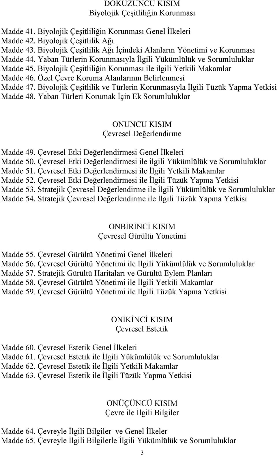 Biyolojik Çeşitliliğin Korunması ile ilgili Yetkili Makamlar Madde 46. Özel Çevre Koruma Alanlarının Belirlenmesi Madde 47.