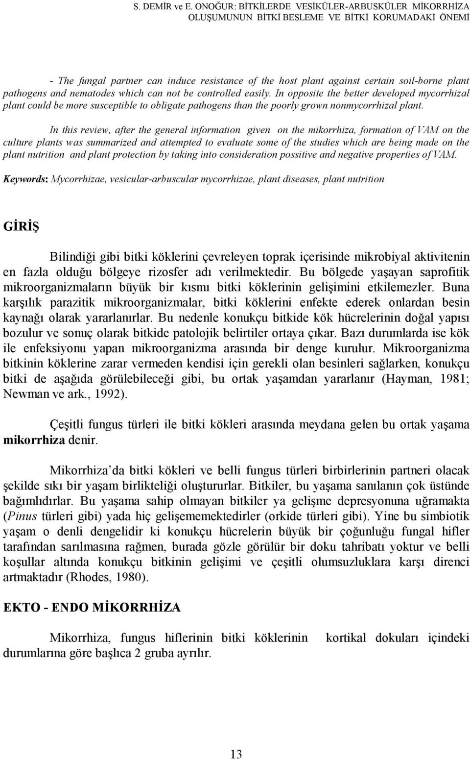 pathogens and nematodes which can not be controlled easily.