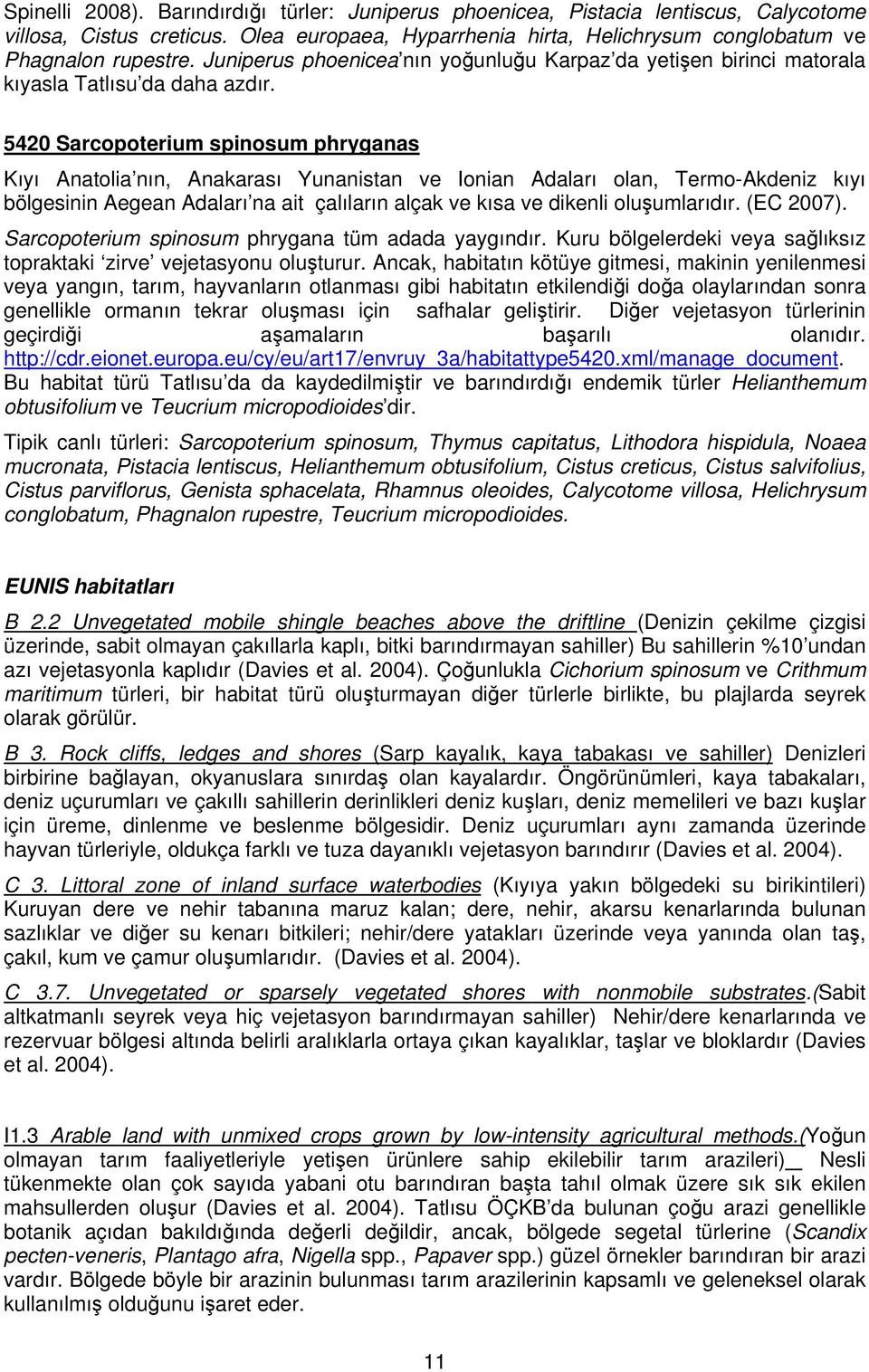 5420 Sarcopoterium spinosum phryganas Kıyı Anatolia nın, Anakarası Yunanistan ve Ionian Adaları olan, Termo-Akdeniz kıyı bölgesinin Aegean Adaları na ait çalıların alçak ve kısa ve dikenli