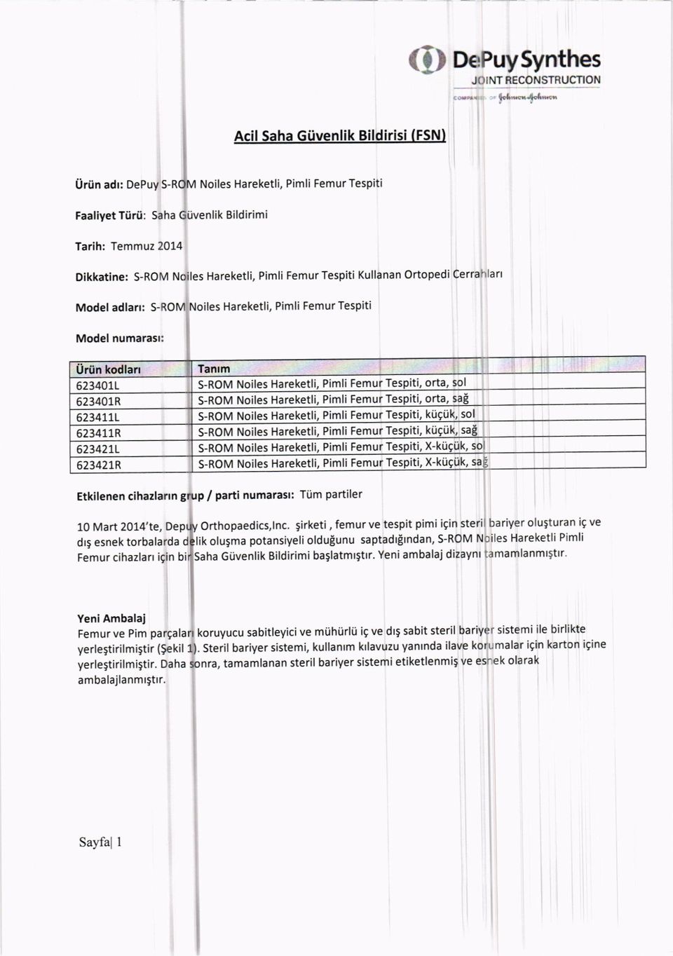 Ortopedi Cerrahlart Model adlarr: S-RO les Hareketli, Pimli Femur Tespiti Model numarast: Ur0n kodlarr Tanrm 6234011 S-ROM Noiles Hareketli, Pimli Femur Tespiti, orta, sol 623401.