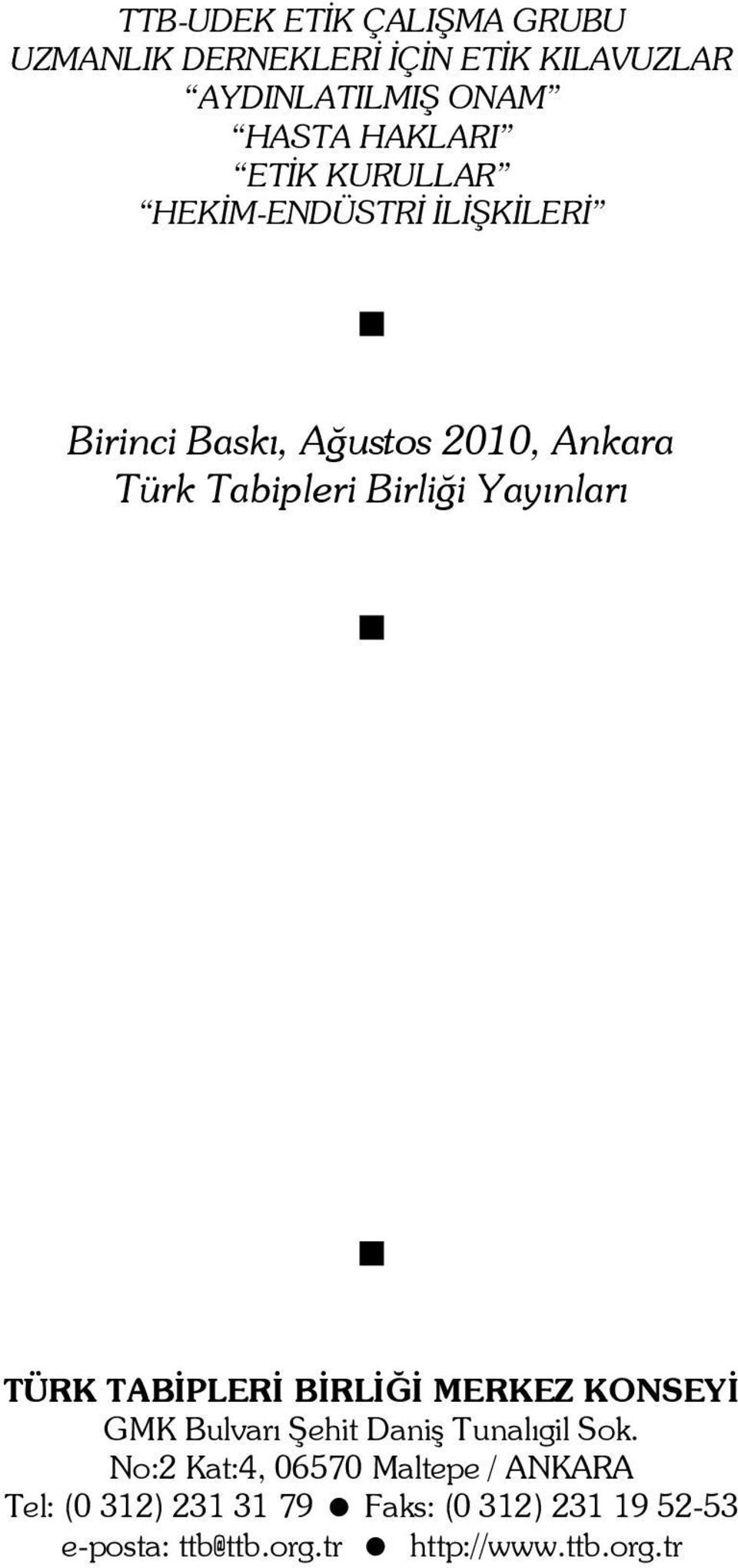 Yayınları TÜRK TABİPLERİ BİRLİĞİ MERKEZ KONSEYİ GMK Bulvarı Şehit Daniş Tunalıgil Sok.