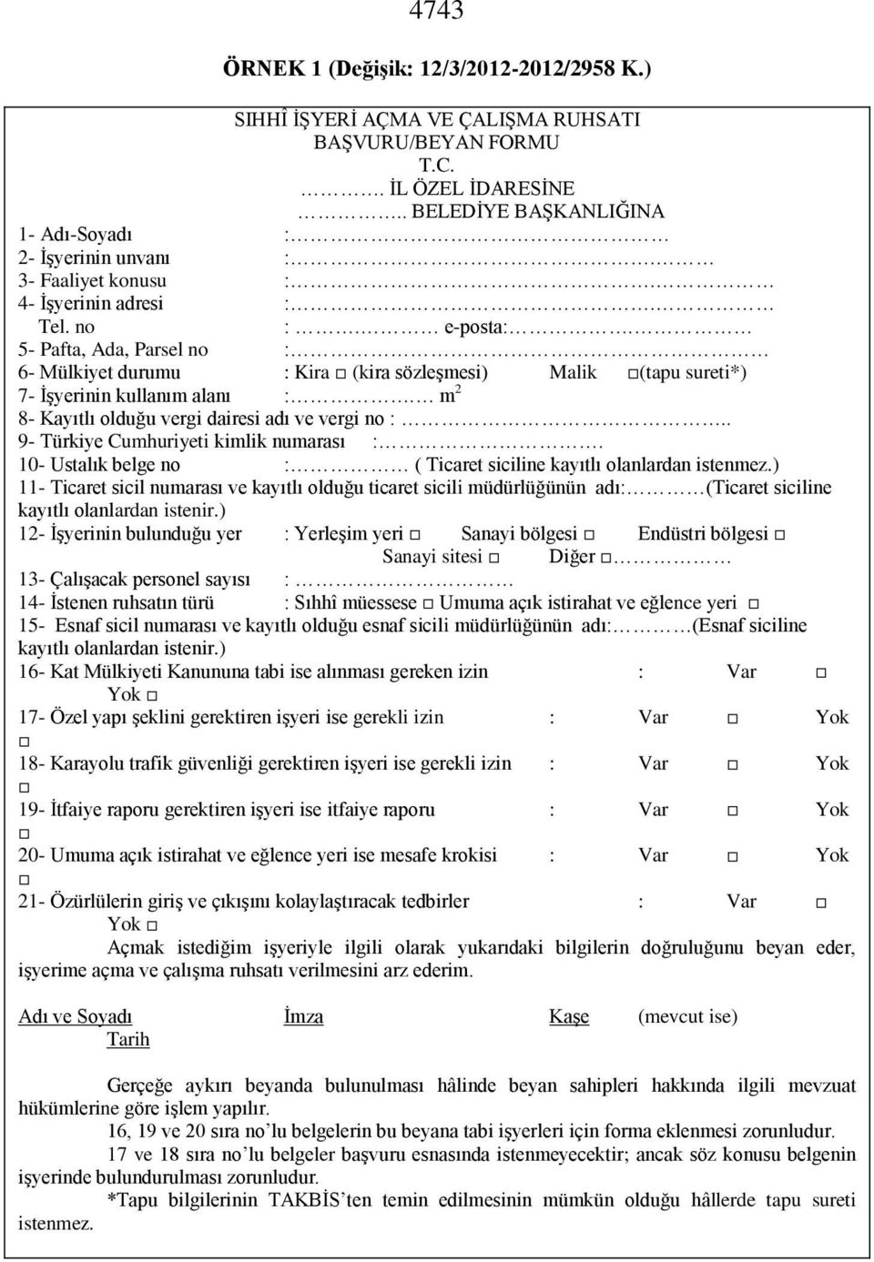 m 2 8- Kayıtlı olduğu vergi dairesi adı ve vergi no :.. 9- Türkiye Cumhuriyeti kimlik numarası :. 10- Ustalık belge no : ( Ticaret siciline kayıtlı olanlardan istenmez.