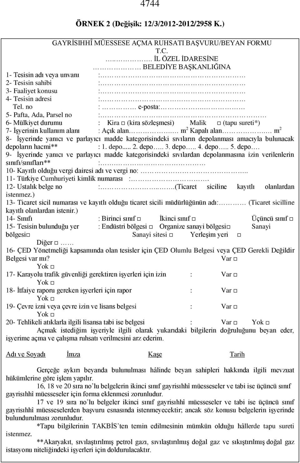 5- Pafta, Ada, Parsel no : 6- Mülkiyet durumu : Kira (kira sözleşmesi) Malik (tapu sureti*) 7- İşyerinin kullanım alanı : Açık alan. m 2 Kapalı alan.