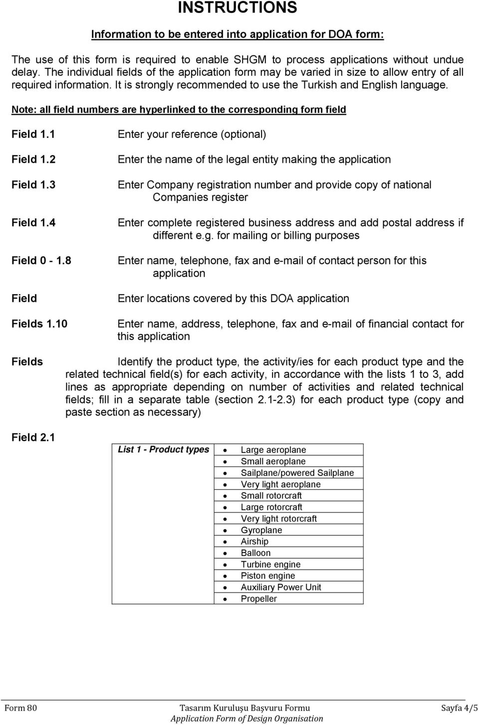 Note: all field numbers are hyperlinked to the corresponding form field Field 1.1 Field 1.2 Field 1.3 Field 1.4 Field 0-1.8 Field Fields 1.