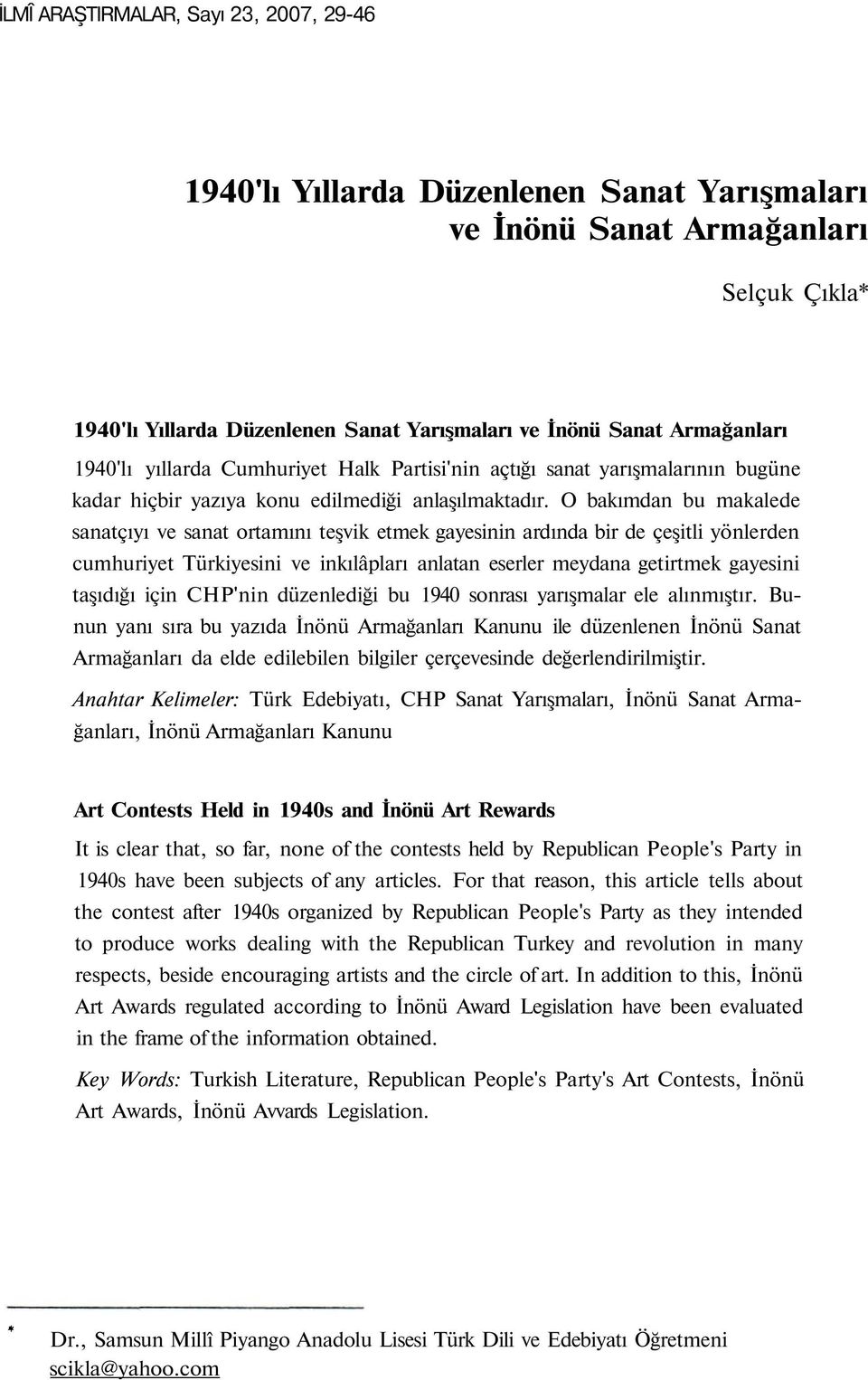 O bakımdan bu makalede sanatçıyı ve sanat ortamını teşvik etmek gayesinin ardında bir de çeşitli yönlerden cumhuriyet Türkiyesini ve inkılâpları anlatan eserler meydana getirtmek gayesini taşıdığı