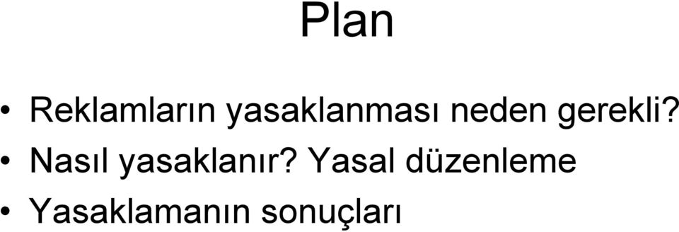 gerekli? Nasıl yasaklanır?