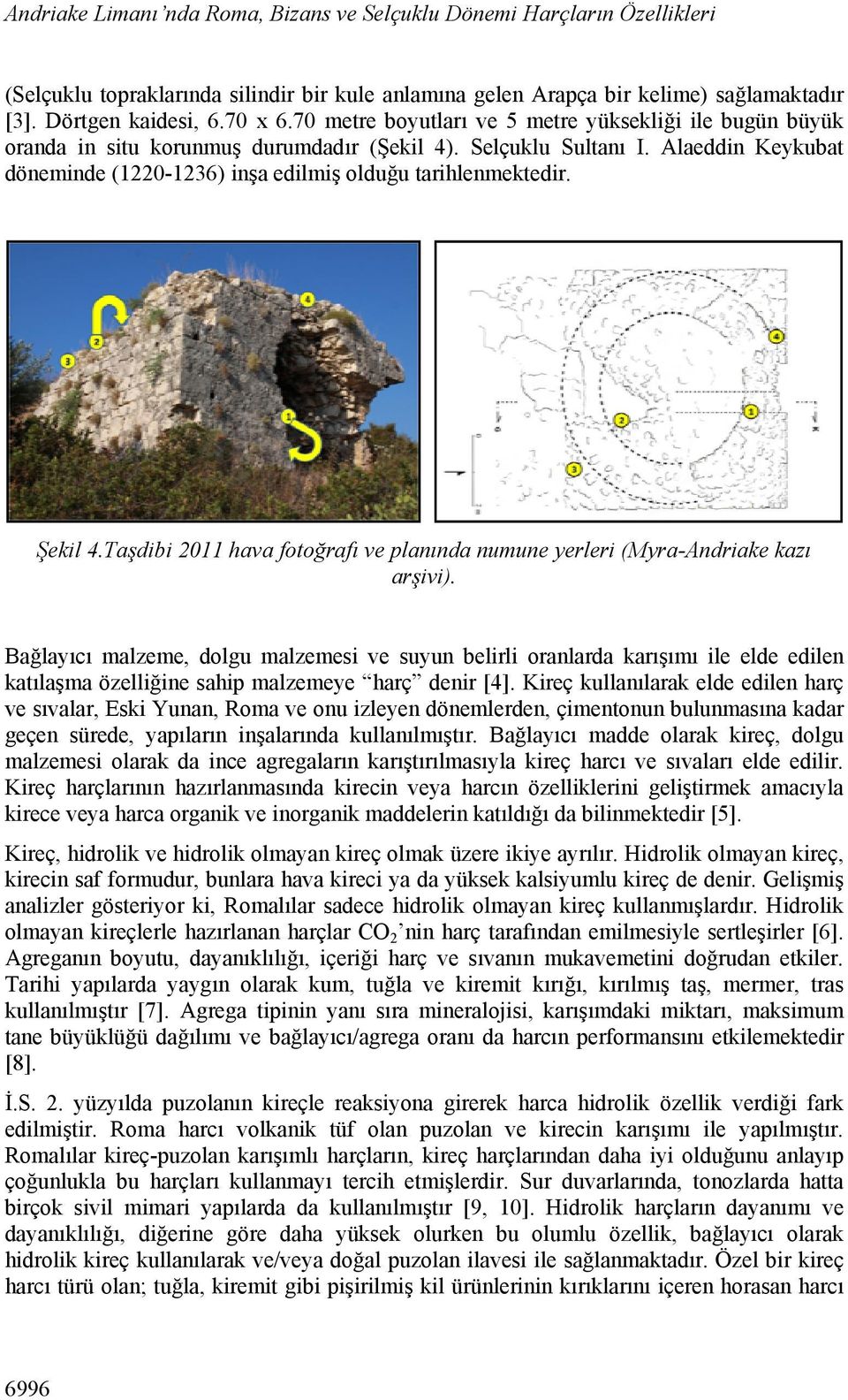 Şekil 4.Taşdibi 2011 hava fotoğrafı ve planında numune yerleri (Myra-Andriake kazı arşivi).