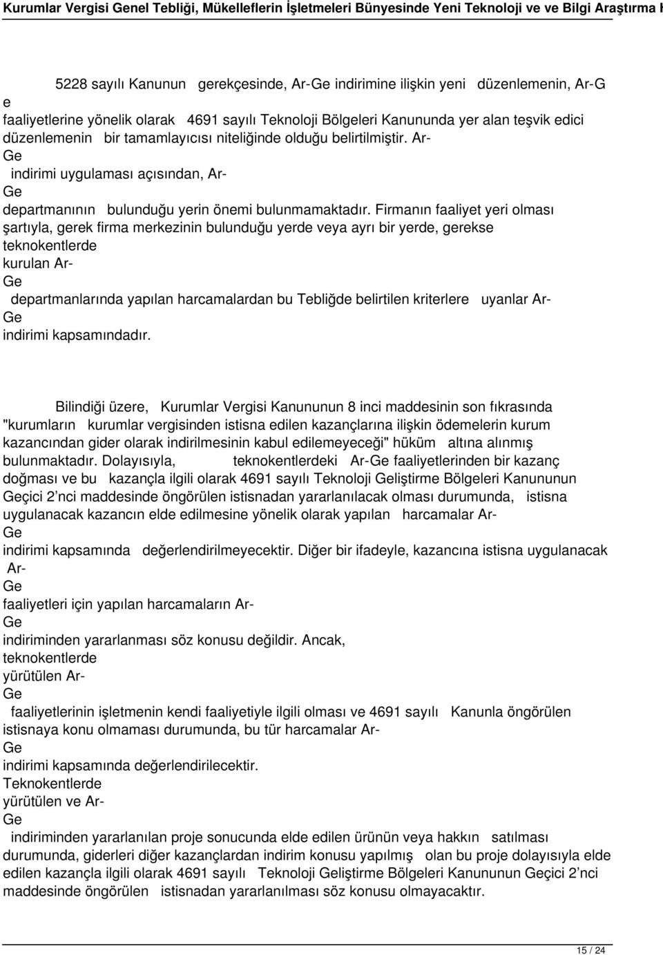 Ar- indirimi uygulaması açısından, Ar- departmanının bulunduğu yerin önemi bulunmamaktadır.