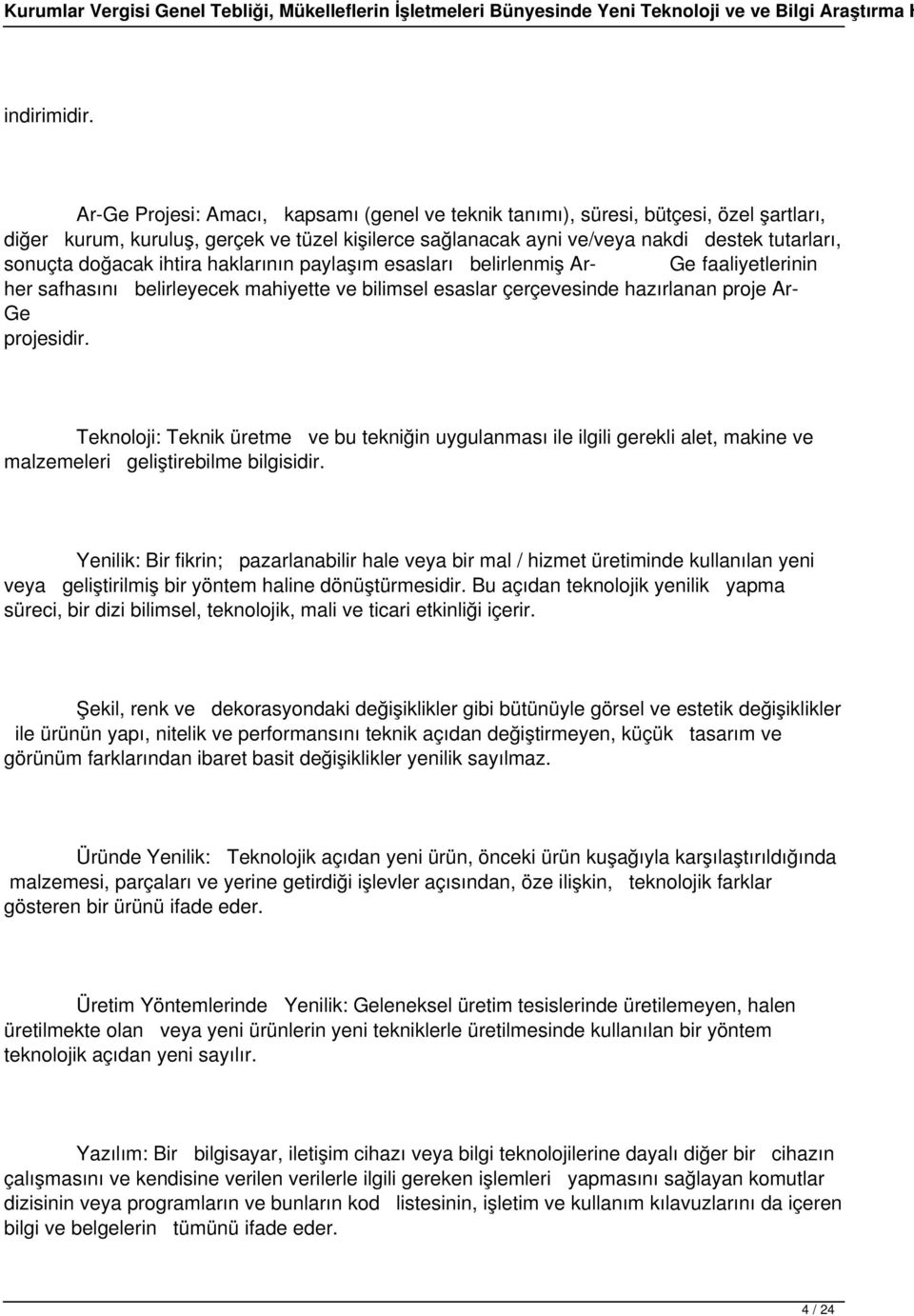 ihtira haklarının paylaşım esasları belirlenmiş Ar- faaliyetlerinin her safhasını belirleyecek mahiyette ve bilimsel esaslar çerçevesinde hazırlanan proje Ar- projesidir.