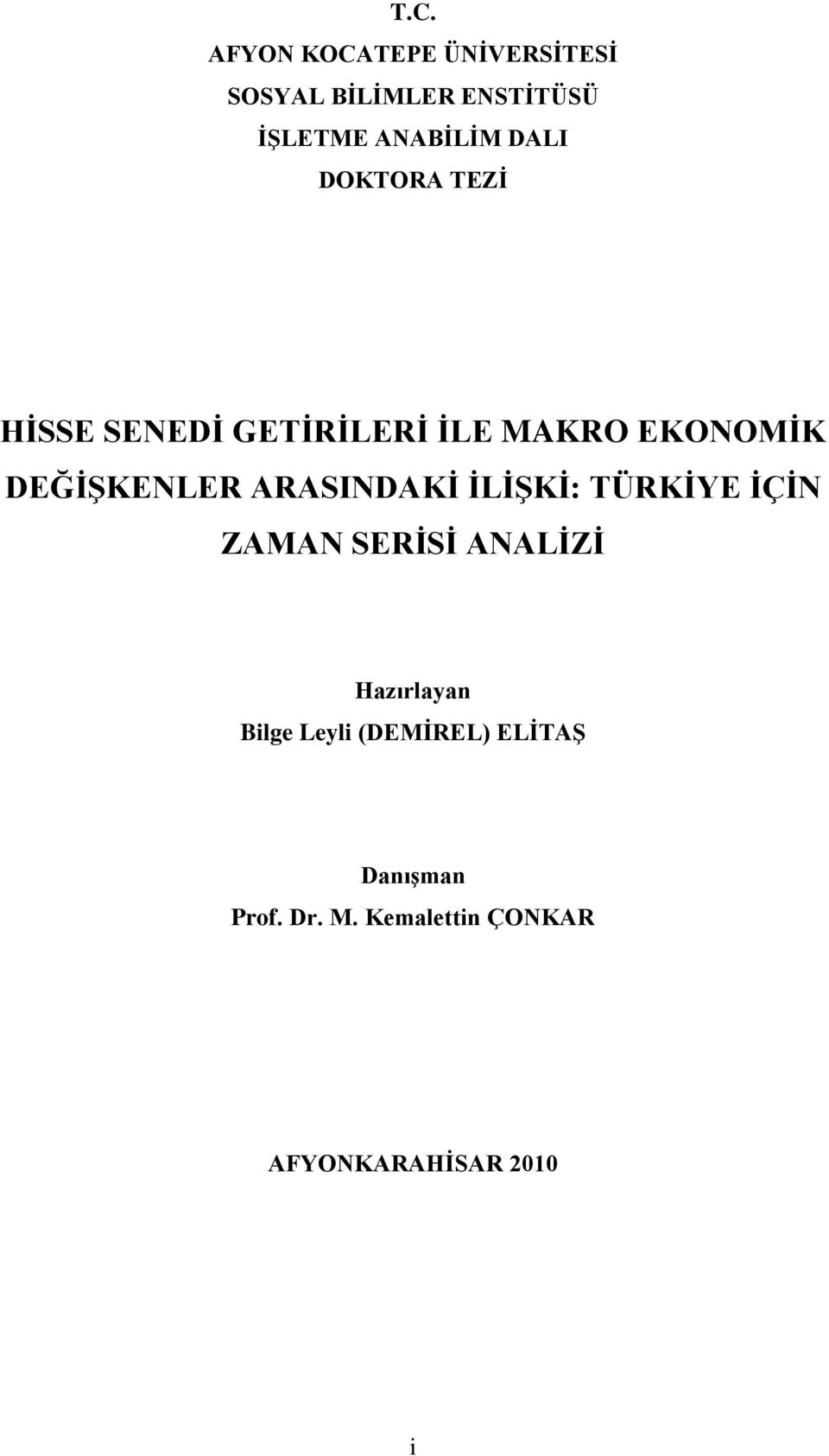 ARASINDAKĠ ĠLĠġKĠ: TÜRKĠYE ĠÇĠN ZAMAN SERĠSĠ ANALĠZĠ Hazırlayan Bilge Leyli