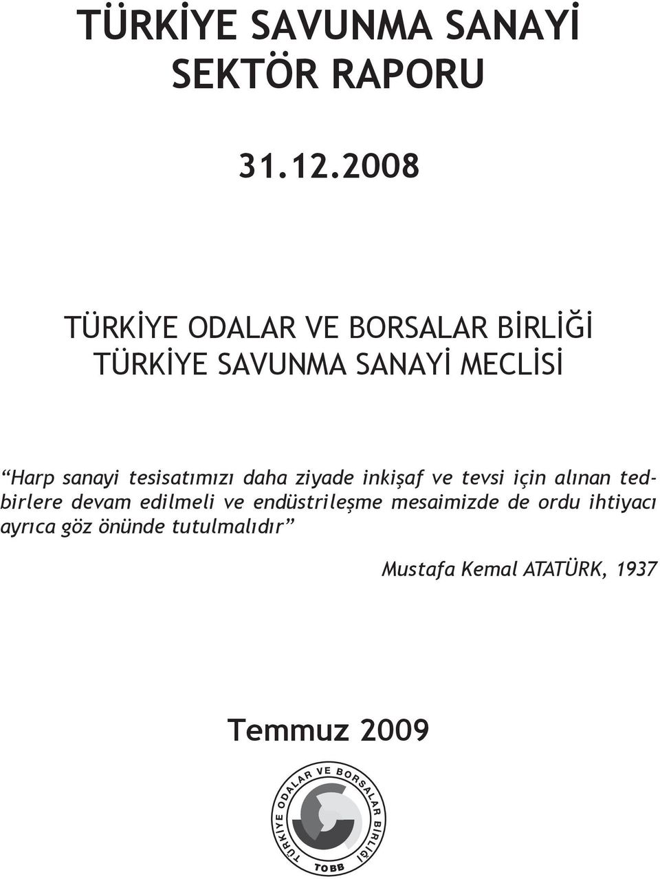 sanayi tesisatımızı daha ziyade inkişaf ve tevsi için alınan tedbirlere devam