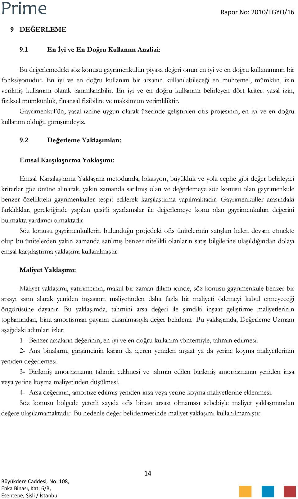 En iyi ve en doğru kullanımı belirleyen dört kriter: yasal izin, fiziksel mümkünlük, finansal fizibilite ve maksimum verimliliktir.