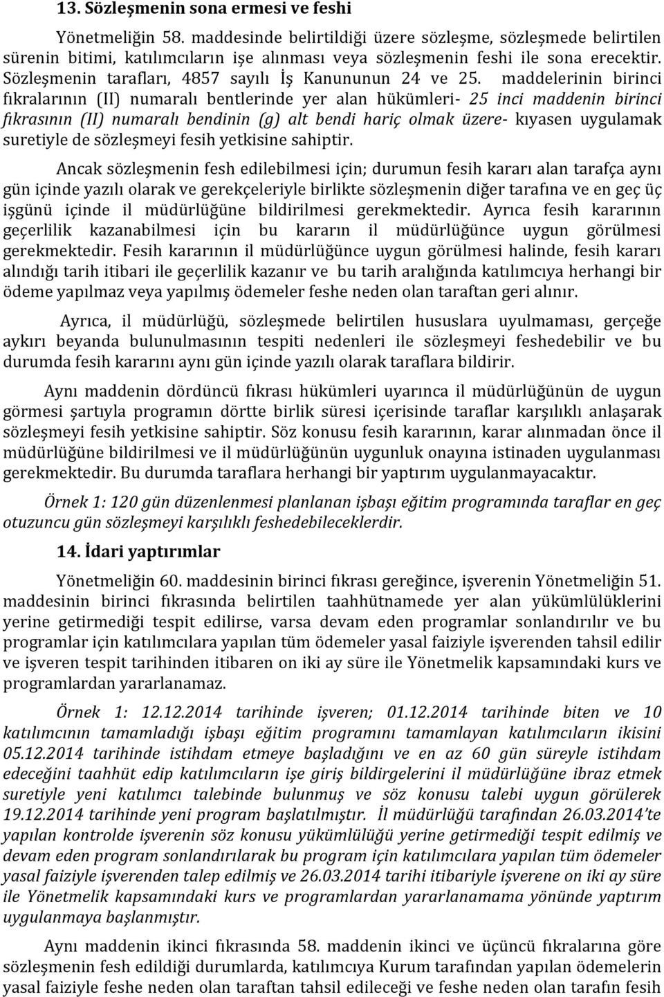 Sözleşmenin tarafları, 4857 sayılı İş Kanununun 24 ve 25.